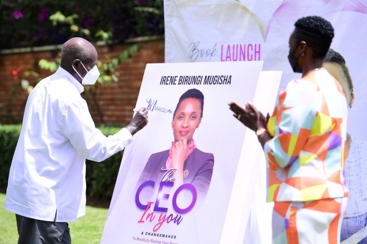 President Museveni launches Irene Birungi’s book, ‘The CEO’ in you